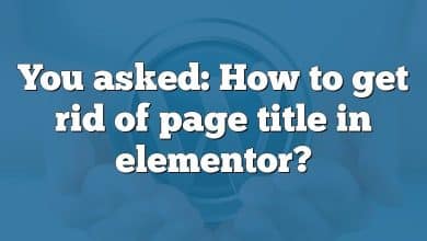 You asked: How to get rid of page title in elementor?
