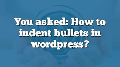 You asked: How to indent bullets in wordpress?