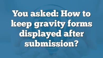 You asked: How to keep gravity forms displayed after submission?