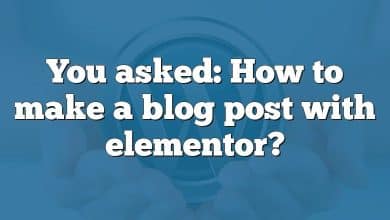 You asked: How to make a blog post with elementor?