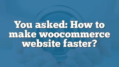 You asked: How to make woocommerce website faster?