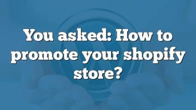 You asked: How to promote your shopify store?