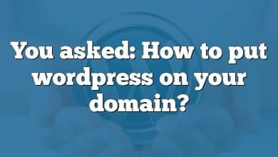 You asked: How to put wordpress on your domain?