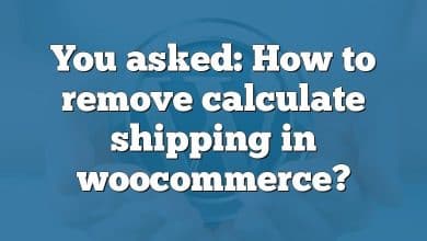 You asked: How to remove calculate shipping in woocommerce?