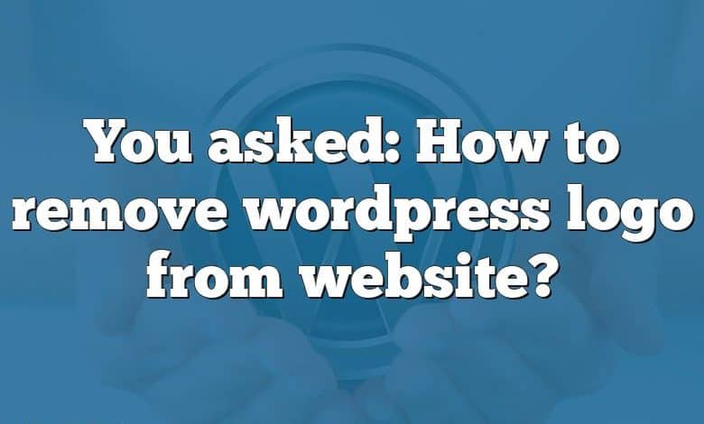 You asked: How to remove wordpress logo from website?