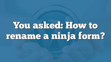 You asked: How to rename a ninja form?