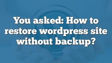 You asked: How to restore wordpress site without backup?