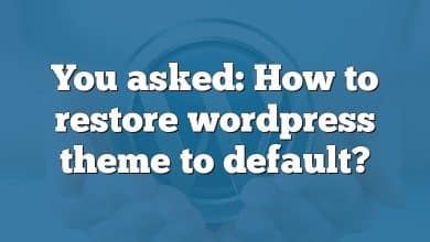 You asked: How to restore wordpress theme to default?