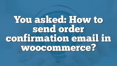 You asked: How to send order confirmation email in woocommerce?