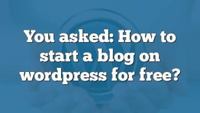 You asked: How to start a blog on wordpress for free?