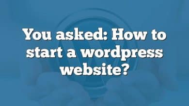 You asked: How to start a wordpress website?