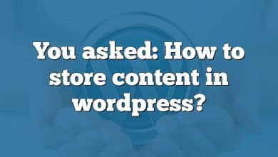 You asked: How to store content in wordpress?