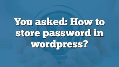 You asked: How to store password in wordpress?