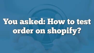 You asked: How to test order on shopify?