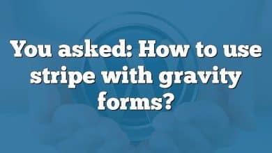 You asked: How to use stripe with gravity forms?