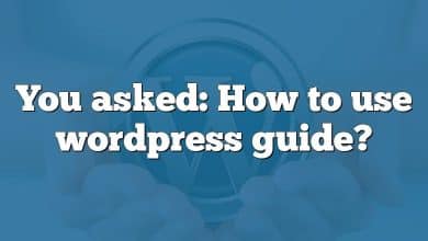 You asked: How to use wordpress guide?