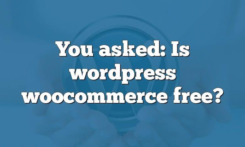 You asked: Is wordpress woocommerce free?