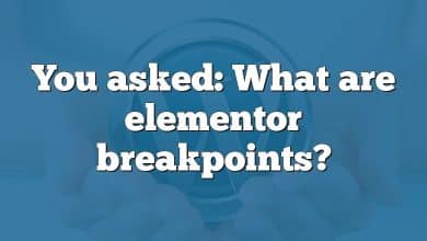 You asked: What are elementor breakpoints?