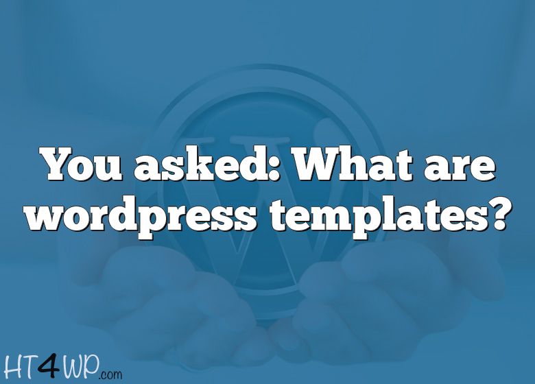 you-asked-what-are-wordpress-templates