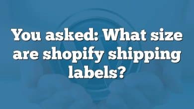 You asked: What size are shopify shipping labels?