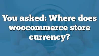 You asked: Where does woocommerce store currency?