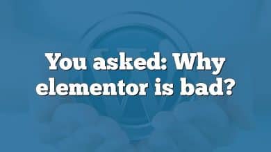 You asked: Why elementor is bad?
