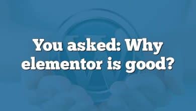 You asked: Why elementor is good?