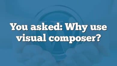 You asked: Why use visual composer?