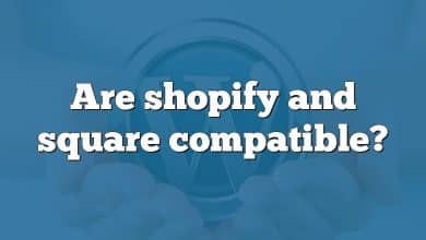 Are shopify and square compatible?