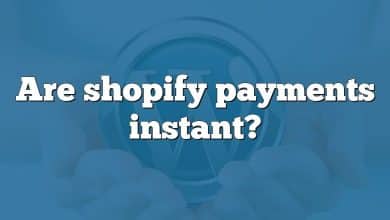 Are shopify payments instant?