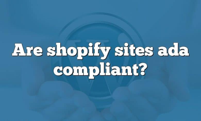 Are shopify sites ada compliant?