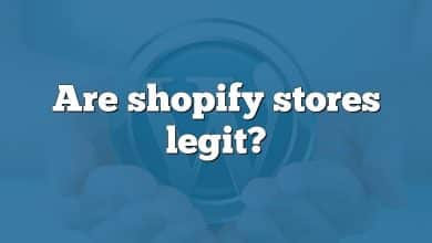 Are shopify stores legit?