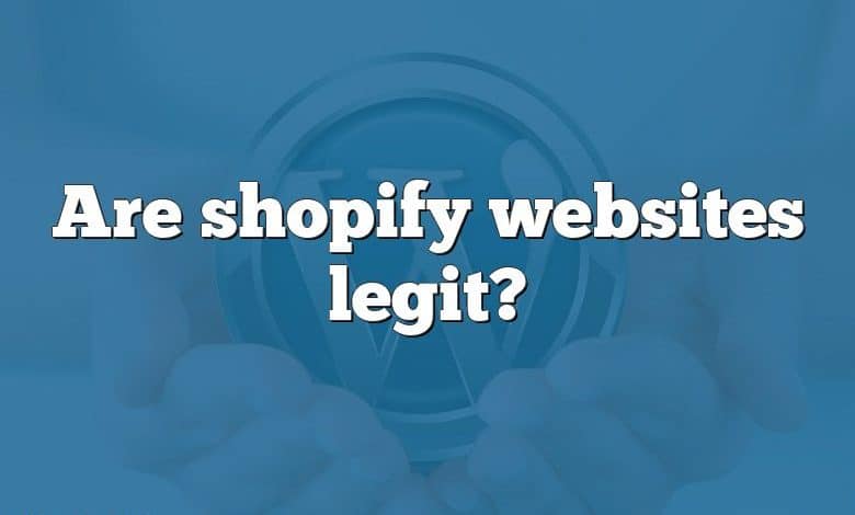 Are shopify websites legit?