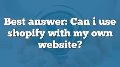 Best answer: Can i use shopify with my own website?