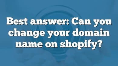 Best answer: Can you change your domain name on shopify?