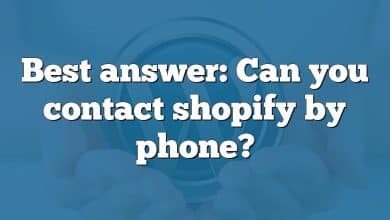 Best answer: Can you contact shopify by phone?