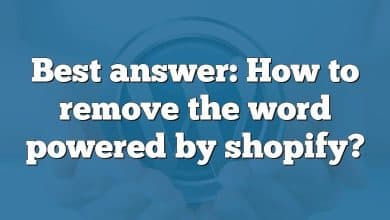 Best answer: How to remove the word powered by shopify?