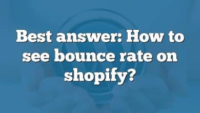 Best answer: How to see bounce rate on shopify?