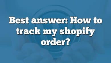 Best answer: How to track my shopify order?