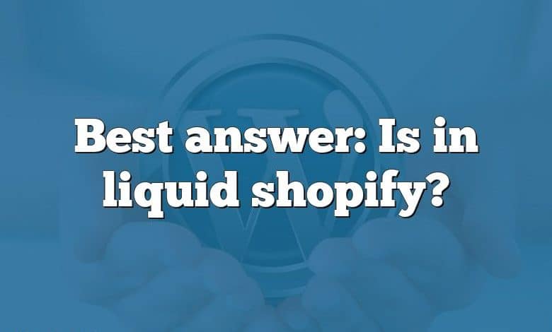 Best answer: Is in liquid shopify?