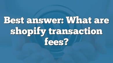 Best answer: What are shopify transaction fees?