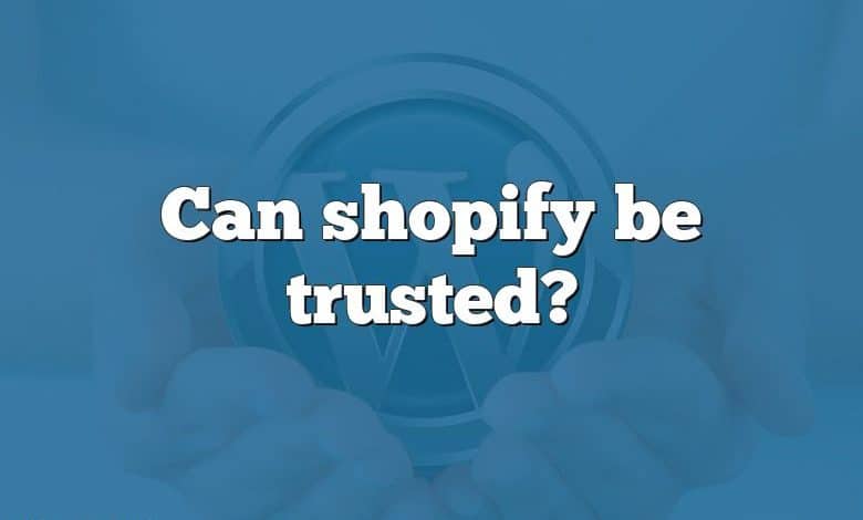 Can shopify be trusted?