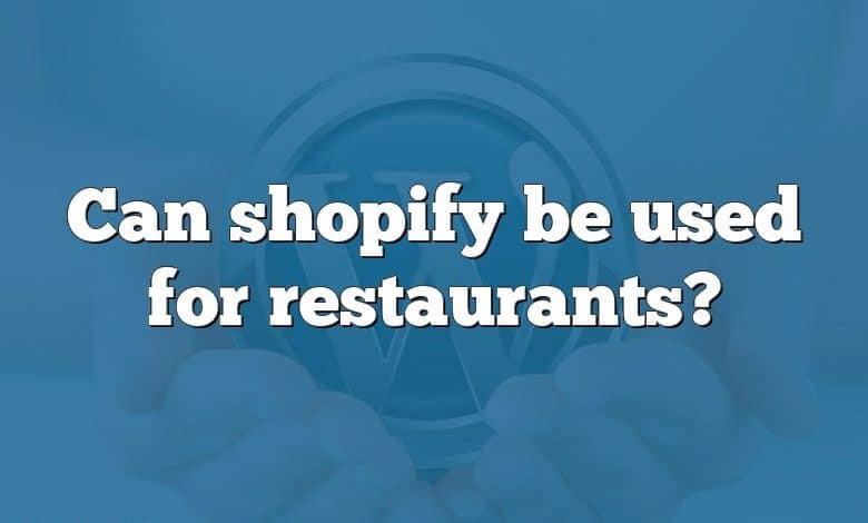 Can shopify be used for restaurants?