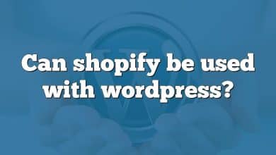 Can shopify be used with wordpress?