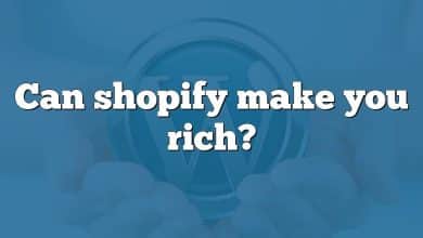 Can shopify make you rich?