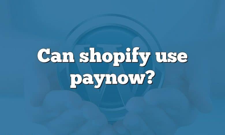 Can shopify use paynow?