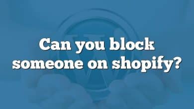 Can you block someone on shopify?