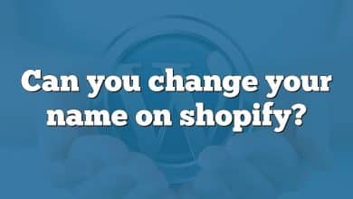 Can you change your name on shopify?