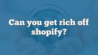 Can you get rich off shopify?