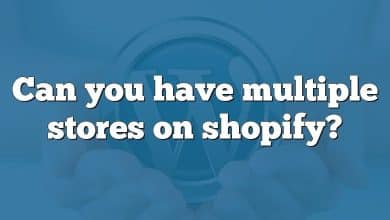 Can you have multiple stores on shopify?